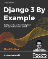 Django 3 by Example : Build Powerful and Reliable Python Web Applications from Scratch, 3rd Edition 1838981950 Book Cover