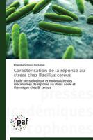 Caracta(c)Risation de La Ra(c)Ponse Au Stress Chez Bacillus Cereus 3841621392 Book Cover