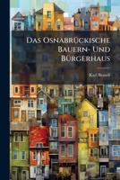 Das Osnabr�ckische Bauern-Und B�rgerhaus (Classic Reprint) 1144209749 Book Cover