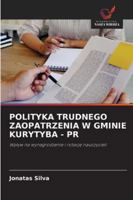 POLITYKA TRUDNEGO ZAOPATRZENIA W GMINIE KURYTYBA - PR: Wplyw na wynagrodzenie i rotacje nauczycieli (Polish Edition) 6203915947 Book Cover