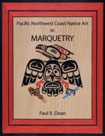 Pacific Northwest Coast Native Art in Marquetry 1775131602 Book Cover