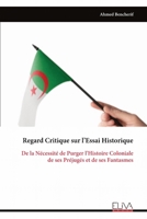 Regard Critique sur l’Essai Historique: De la Nécessité de Purger l'Histoire Coloniale de ses Préjugés et de ses Fantasmes (French Edition) 9999339921 Book Cover