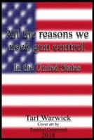 All The Reasons Why We Need Gun Control: In the United States 1986646904 Book Cover