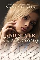 And Never Walk Away 1684339421 Book Cover