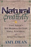 Natural Creativity: Exploring and Using Nature's Raw Material to Craft Simple, Functional, and Attractive Objects 0871318520 Book Cover