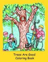Trees Are Good Coloring Book 1881956520 Book Cover