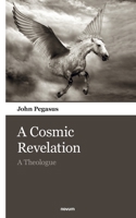A Cosmic Revelation: A Theologue 3903382019 Book Cover