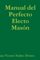 Manual del Perfecto Electo Masón 1300575220 Book Cover
