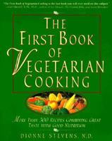 First Book of Vegetarian Cooking : More Than 300 Recipes Combining Great Taste with Good Nutrition 0761513426 Book Cover