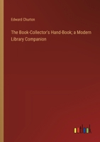 The Book-Collector's Hand-Book; a Modern Library Companion 3368867067 Book Cover