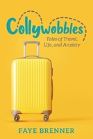 Collywobbles: Tales of Travel, Life, and Anxiety 1951943481 Book Cover