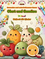 Gesundes und unterhaltsames Essen: Obst und Gemüse Malbuch für Kinder Niedliche Designs für unersättliche Fresser: Bezaubernde Bilder einer gesunden L B0CP8F4GNT Book Cover