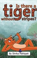 Is There a Tiger Without Stripes B09XJ3WBSF Book Cover