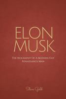 Elon Musk: The Biography of a Modern Day Renaissance Man 1518637345 Book Cover