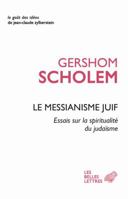 Le Messianisme juif: Essais sur la spiritualité du judaïsme (Le Goût des idées t. 56) 2251200576 Book Cover