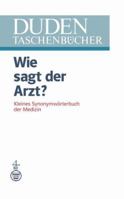Wie Sagt Der Arzt?: Kleines Synonymworterbuch Der Medizin 3411011408 Book Cover