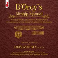 D'Orcy's Airship Manual: An International Register of Airships with a Compendium of the Airship's Elementary Mechanics (Classic Reprint) 1609440838 Book Cover