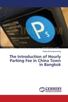 The Introduction of Hourly Parking Fee in China Town in Bangkok 365939226X Book Cover