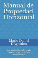 Manual de Propiedad Horizontal: Para Administradores de Consorcio Y Corredores Inmobiliarios. 1549933566 Book Cover