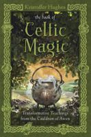 The Book of Celtic Magic: Transformative Teachings from the Cauldron of Awen 0738737054 Book Cover