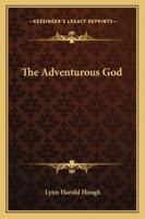 The Adventurous God 1425470297 Book Cover