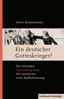 Ein Deutscher Gotteskrieger?: Der Attentäter Carl Ludwig Sand: Die Geschichte Einer Radikalisierung 3506703099 Book Cover