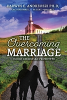 The Overcoming Marriage: Judeo-Christian Prototype B0BSGBTJVP Book Cover