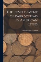 The development of park systems in American cities 1019220627 Book Cover