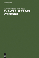 Theatralitat Der Werbung: Theorie Und Analyse Massenmedialer Wirklichkeit: Zur Kulturellen Konstruktion Von Identitaten 3110176688 Book Cover