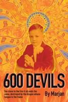 600 Devils: Too close to the fire it all ends the same, destroyed by the dragon whose tongue is the flame. B0BZX7H8PD Book Cover