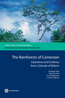 The Rain Forests of Cameroon: Experience and Evidence from a Decade of Reform 0821378783 Book Cover