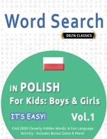 Word Search in Polish for Kids: Boys & Girls - It's Easy! Vol.1 - Delta Classics - Find 2000 Cleverly Hidden Words: A Fun Language Activity - Includes Bonus Game & More! B0DTN6NMSM Book Cover