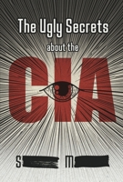 The Ugly Secrets about the CIA B0CJ6BJ9LN Book Cover