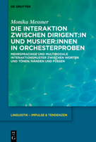 Die Interaktion Zwischen Dirigent: In Und Musiker: Innen in Orchesterproben: Mehrsprachige Und Multimodale Interaktionsmuster Zwischen Worten Und ... - Impulse & Tendenzen) 3110779293 Book Cover