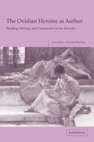 The Ovidian Heroine as Author: Reading, Writing, and Community in the Heroides 052111781X Book Cover