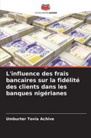 L'influence des frais bancaires sur la fidélité des clients dans les banques nigérianes (French Edition) 620082181X Book Cover