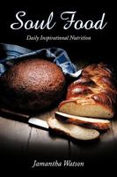 Soul Food: Daily Inspirational Nutrition 1449082165 Book Cover