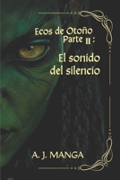 Ecos de Otoño Parte II: El sonido del Silencio (Serie Otoño, Vol. 2) Saga de fantasía épica en español (Spanish Edition) 8409828383 Book Cover