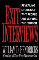 Exit Interviews : Revealing Stories of Why People Are Leaving Church 0802423183 Book Cover