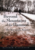 Beyond the Mountains of the Damned: The War Inside Kosovo 0814756611 Book Cover