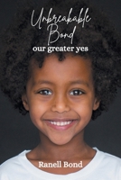 Unbreakable Bond: our greater yes B0FQKVQMQM Book Cover
