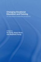 Changing Vocational Education and Training: International Comparative Approaches 0415181429 Book Cover