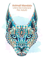 Animali Mandala Libro Da Colorare Per Adulti: Colorare per adulti con gli struzzi, rinoceronti, canguro e molti altri B08FP5NKVM Book Cover