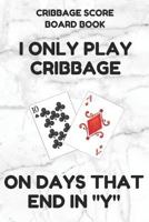 Cribbage Score Board Book: Scorebook of 100 Score Keeper Sheet Pages for Cribbage Games, Convenient 6 by 9 Inches, Funny Days White Cover 1798214164 Book Cover