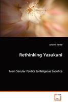 Rethinking Yasukuni - From Secular Politics to Religious Sacrifice 3836451948 Book Cover