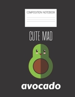 cute mad avocado Composition Notebook: Composition Avocado Ruled Paper Notebook to write in (8.5'' x 11'') 120 pages 1700492829 Book Cover