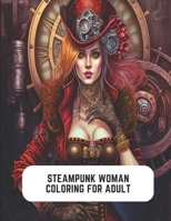 Steampunk Woman Coloring For Adult: Steampunk Dreams in Retro Futurism B0C2S47LXV Book Cover