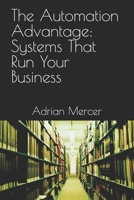 The Automation Advantage: Systems That Run Your Business B0GL6XGCN1 Book Cover