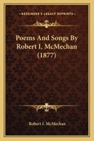 Poems And Songs By Robert I. McMechan 1104199610 Book Cover