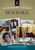 Legendary Locals of Holyoke 1467101818 Book Cover